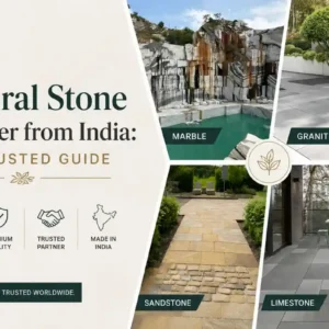 Natural Stone Supplier from India: The Trusted Guide