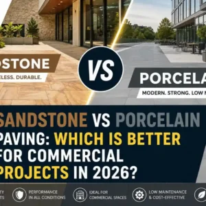 Sandstone vs Porcelain Paving Which Is Better for Commercial Projects in 2026
